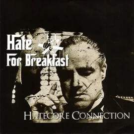 Hate For Breakfast - Hatecore Connection