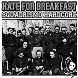 Hate For Breakfast - Squadrismo Hardcore